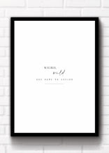 "Weird, wild and hard to define". This quote art print could fit beautifully into any room in your home. Simply download, print, frame and enjoy! White, brown and black background included in download.